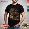 Listen To The Wind It Talks Listen To The Silence It Speaks Listen To Your Heart It Knows Shirt