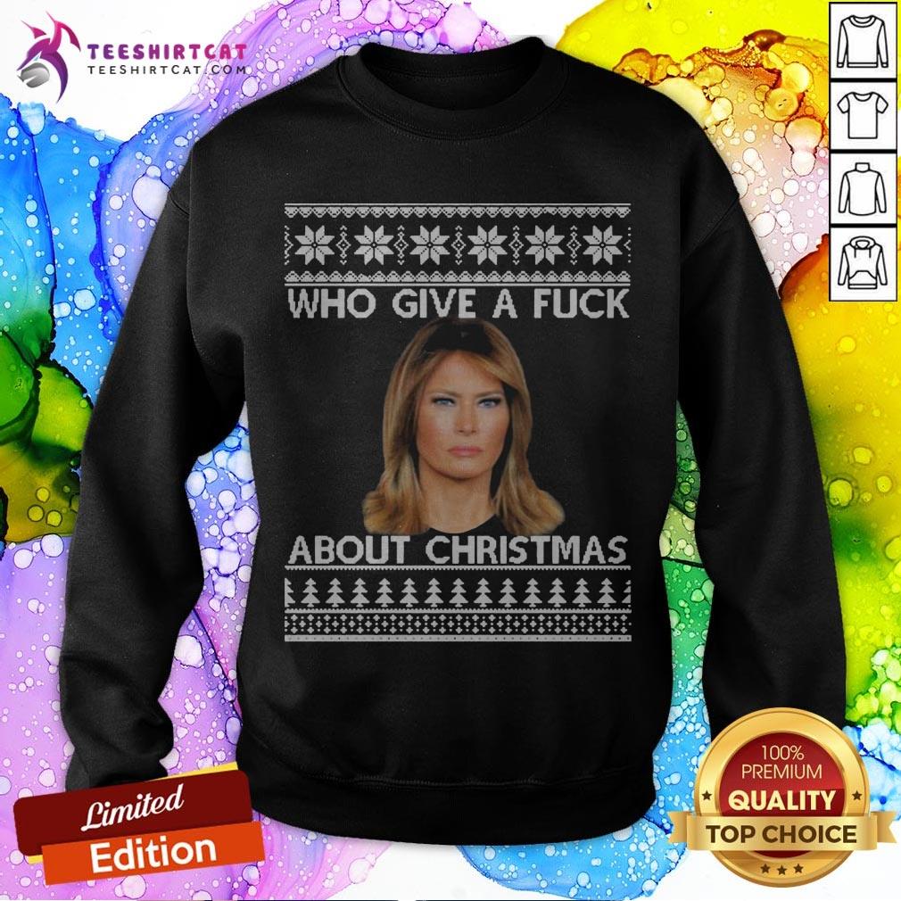 Melania Trump Who Give A About Ugly Christmas Sweatshirt