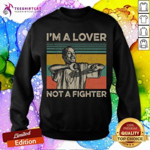 Nice Blood In Blood Out Cruzito I'M A Lover Not A Fighter Vintage Sweatshirt- Design By Teeshirtcat.com
