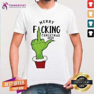 Nice Grinch Merry Fucking Christmas 2020 Shirt - Design By Teeshirtcat.com