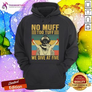 No Muff Too Tuff We Dive Five Vintage hoodie
