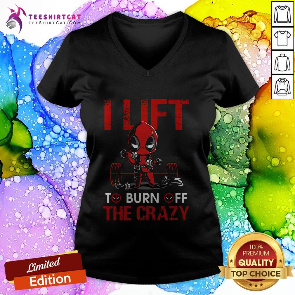Official Deadpool I Lift To Burn Off The Crazy V Neck