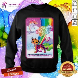 Official Dolphin Elephant Tiger Nobody Cares Existence Is Meaningless Sweatshirt