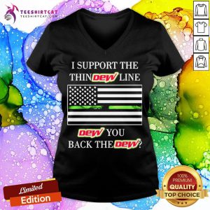 Official I Support The Thin Dew Line Dew You Back The Dew V Neck - Design By Teeshirtcat.com