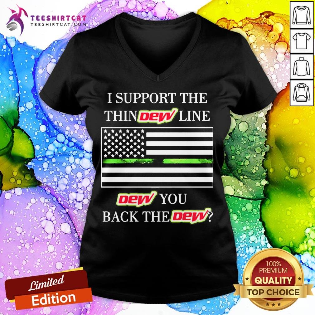 Official I Support The Thin Dew Line Dew You Back The Dew V Neck - Design By Teeshirtcat.com
