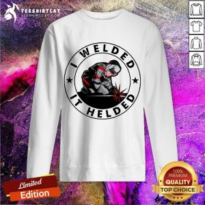 Official I Welded It Held Sweatshirt- Design By Teeshirtcat.com