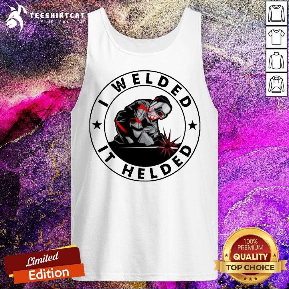 Official I Welded It Held Tank Top- Design By Teeshirtcat.com Official I Welded It Held Tank Top- Design By Teeshirtcat.com