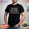 Perfect I Will Put You In A Trunk And Help People Look For You Shirt - Design By Teeshirtcat.com