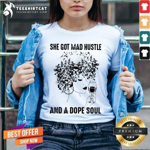 She Got Mad Hustle And A Dope Soul V neck