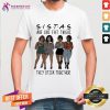 Sistas Are Like Fat Thighs They Stick Together Shirt