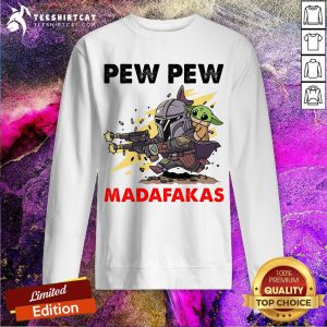 The Mandalorian Baby Yoda Pew Pew Madafakas Sweatshirt