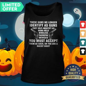 These Guns No Longer Identify As Guns They Self Identify As Hand Held Wireless Peacekeeping Devices Tank Top