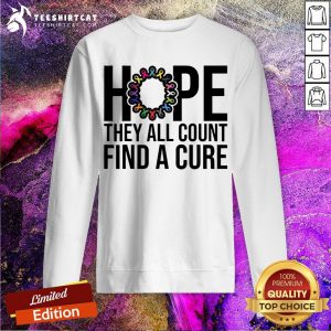 They All Count Find A Cure Cancer Awareness T-Sweatshirt