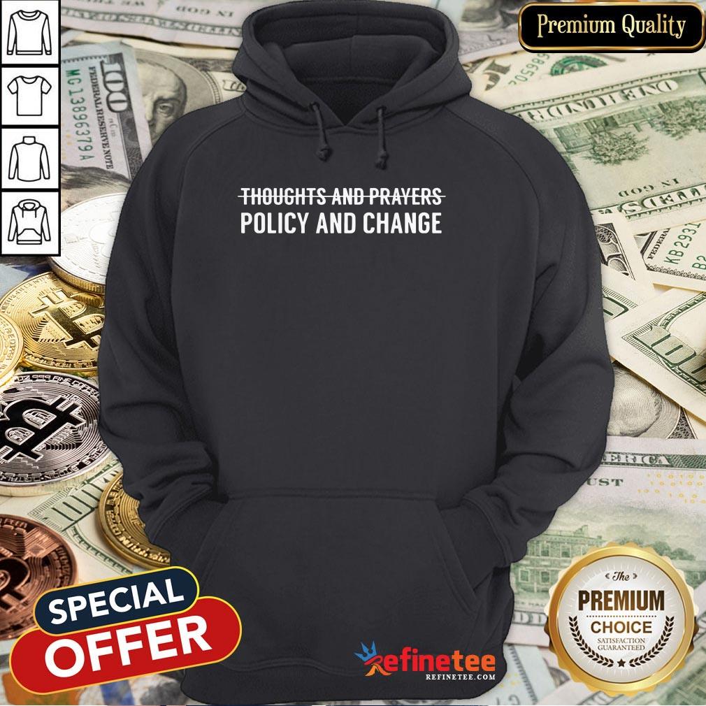Thoughts And Prayers Policy And Change Hoodie - Design By Teeshirtcat.com Thoughts And Prayers Policy And Change Hoodie - Design By Teeshirtcat.com