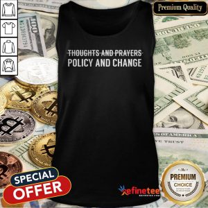 Thoughts And Prayers Policy And Change Tank Top - Design By Teeshirtcat.com