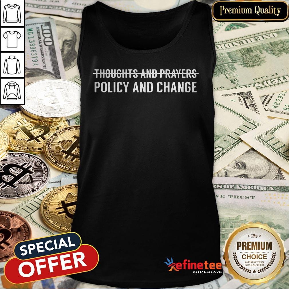 Thoughts And Prayers Policy And Change Tank Top - Design By Teeshirtcat.com Thoughts And Prayers Policy And Change Tank Top - Design By Teeshirtcat.com