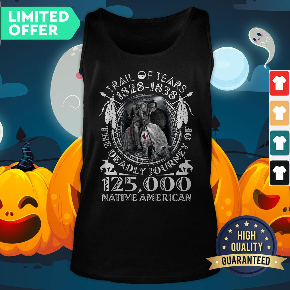 Trail Of Tears 1828-1838 The Deadly Journey Of 125000 Native American Tank Top