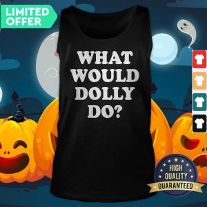 What Would Dolly Do Tank Top
