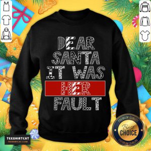 Dear Santa It Was Her Fault Funny Couples Christmas Gift T-Sweatshirt- Design By Teeshirtcat.com