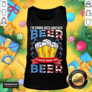 Awesome I'm Gonna Need Another Beer To Wash Down This Beer American Flag Tank Top- Design By Teeshirtcat.com