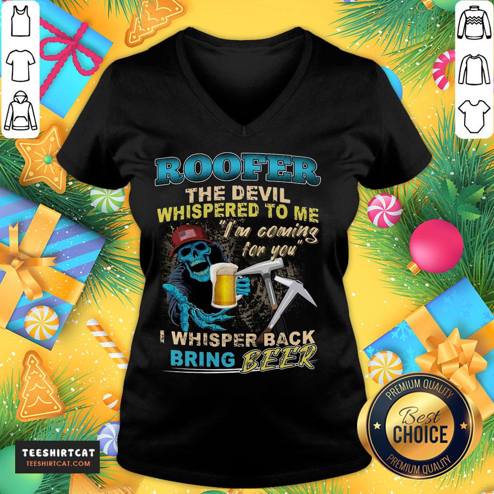 Awesome Roofer The Devil Whispered To Me I'm Coming For You I Whisper Back Being Beer V Neck - Design By Teeshirtcat.com Awesome Roofer The Devil Whispered To Me I'm Coming For You I Whisper Back Being Beer V Neck - Design By Teeshirtcat.com