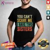You Cant Scare Me I Have Two Sisters Brothers Shirt - Design By Teeshirtcat.com