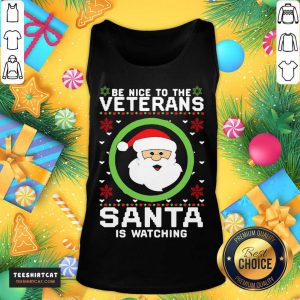 Be Nice To The Veterans Santa Is Watching Tank Top- Design By Teeshirtcat.com
