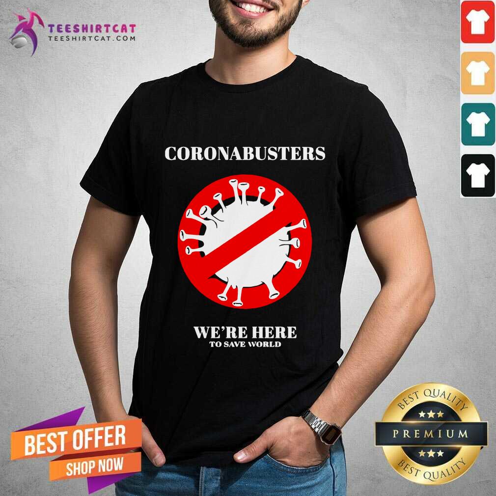 Funny Coronabusters We're Here To Save World Shirt - Design By Teeshirtcat.com