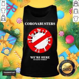 Funny Coronabusters We're Here To Save World Tank Top- Design By Teeshirtcat.com
