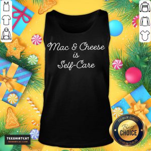 Funny Mac And Cheese Is Self Care T-Tank Top- Design By Teeshirtcat.com