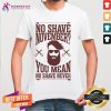 Funny No Shave November You Mean No Shave Never No Shave November T-Shirt - Design By Teeshirtcat.com