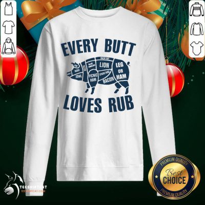 Pig Every Butt Loves Rub Sweatshirt- Design By Teeshirtcat.com Pig Every Butt Loves Rub Sweatshirt- Design By Teeshirtcat.com