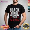 Good Black Friday Shopping Team I'm The Mom Christmas Funny Gift Christmas T-Shirt - Design By Teeshirtcat.com