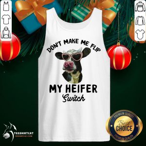 Good Cow Don't Make Me Flip My Heifer Switch Tank Top- Design By Teeshirtcat.com