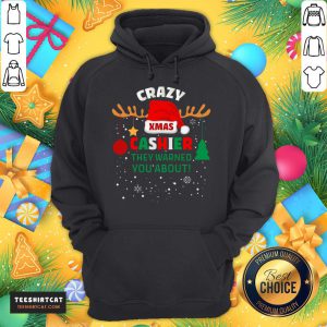 Good Crazy Xmas Cashier They Warned You About Cashier Christmas T-Hoodie- Design By Teeshirtcat.com