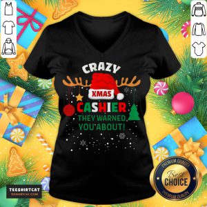 Good Crazy Xmas Cashier They Warned You About Cashier Christmas T-V Neck- Design By Teeshirtcat.com
