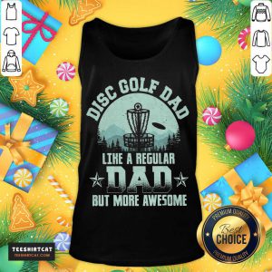 Good Disc Golf Dad Like A Regular Dad But More Awesome Tank Top - Design By Teeshirtcat.com