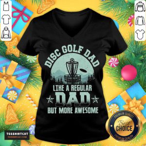 Good Disc Golf Dad Like A Regular Dad But More Awesome V Neck - Design By Teeshirtcat.com