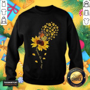 Good Dog Paw Sunflower And Dandelion Butterfly You Are My Sunshine Sweatshirt- Design By Teeshirtcat.com