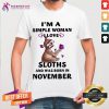 Good I’m A Simple Woman I Love Sloths And Was Born In November Shirt - Design By Teeshirtcat.com