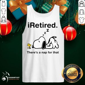 Good Snoopy And Woodstock Retired There's A Nap For That Tank Top - Design By Teeshirtcat.com