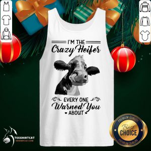 Happy Cow I'm The Crazy Heifer Everyone Warned You About Tank Top- Design By Teeshirtcat.com