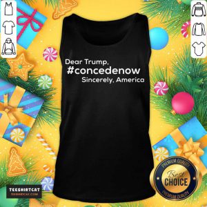 Dear Trump Concedenow Sincerely America Tank Top - Design By Teeshirtcat.com