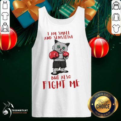 I Am Small And Sensitive But Also Fight Me Cat Boxing Tank Top - Design By Teeshirtcat.com I Am Small And Sensitive But Also Fight Me Cat Boxing Tank Top - Design By Teeshirtcat.com