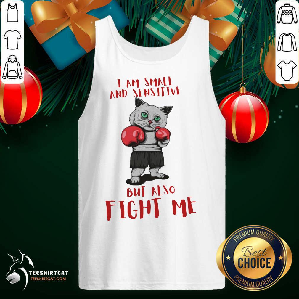 I Am Small And Sensitive But Also Fight Me Cat Boxing Tank Top - Design By Teeshirtcat.com