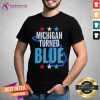 Happy Michigan Turned Blue Democrats Won The Election For Biden Stars Shirt - Design By Teeshirtcat.com