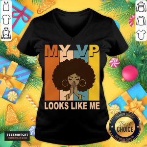 Happy My VP Looks Like Me Melanin V Neck- Design By Teeshirtcat.com
