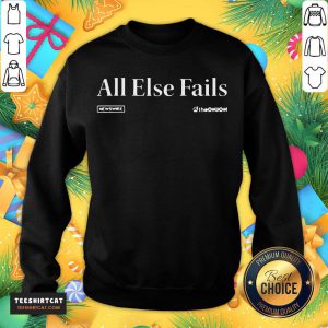 Happy The Onion Newswire All Else Fails Headline T-Sweatshirt- Deign By Teeshirtcat.com