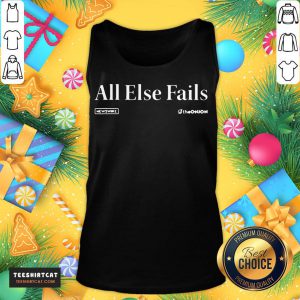 Happy The Onion Newswire All Else Fails Headline T-Tank Top- Deign By Teeshirtcat.com