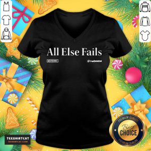 Happy The Onion Newswire All Else Fails Headline T-V Neck- Deign By Teeshirtcat.com